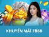 Khuyến mãi FB88 – Điểm danh những ưu đãi khủng được săn đón nhất