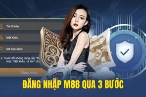 Đăng nhập M88 – Hướng dẫn tham gia cá cược nhanh nhất