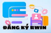 Đăng Ký Rwin – Hướng Dẫn Nhanh Và Chi Tiết Cho Cược Thủ