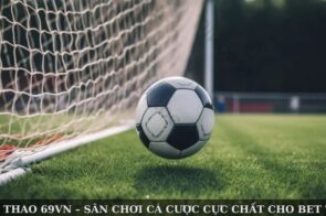 Thể Thao 69VN – Sân Chơi Cá Cược Cực Chất Cho Bet Thủ 
