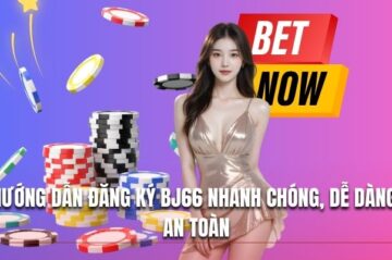 Hướng Dẫn Đăng Ký BJ66 Nhanh Chóng, Dễ Dàng, An Toàn