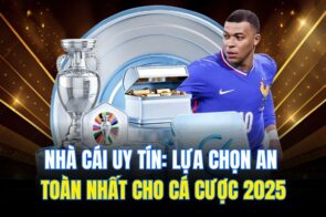Nhà Cái Uy Tín: Lựa Chọn An Toàn Nhất Cho Cá Cược 2025