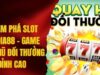 Khám Phá Slot XOCDIA88 – Game Quay Hũ Đổi Thưởng Đỉnh Cao