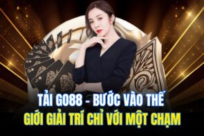 Tải Go88 – Bước Vào Thế Giới Giải Trí Chỉ Với Một Chạm