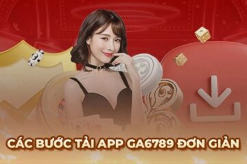 Hướng dẫn tải app Ga6789 về máy an toàn, nhanh chóng
