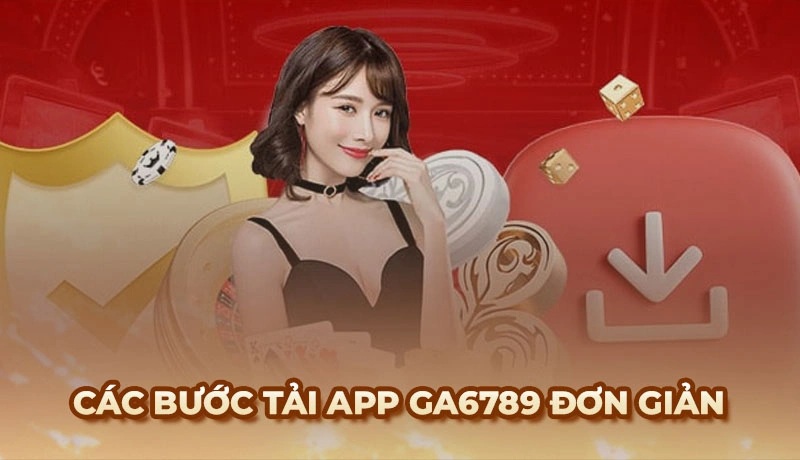 Hướng dẫn tải app Ga6789 cho người chơi mới