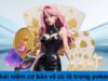 Cù Lũ Poker Là Gì? Lý Do Tay Bài Này Luôn Chiếm Ưu Thế