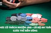 Chơi Có Trách Nhiệm JBO – Cá Độ An Toàn, Giải Trí Bền Vững