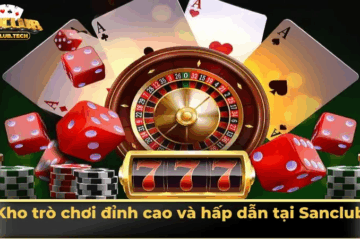 Top 5 Lý Do Khiến Sanclub Trở Thành Cổng Game Được Yêu Thích Nhất 2025