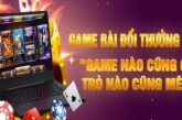 Game bài đổi thưởng online: Xu hướng giải trí và kiếm tiền mới