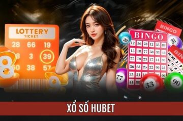 Xổ Số Hubet – Nơi Hội Tụ Kèo Thơm, Trúng Lớn Mỗi Ngày