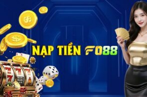 Nạp Tiền Fo88: Nhanh Chóng, An Toàn, Nhận Ngay Ưu Đãi