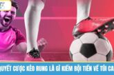 Bí Quyết Cược Kèo Rung Là Gì Kiếm Bội Tiền Về Túi Cao Thủ 