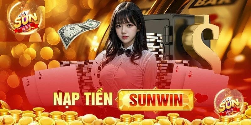 Hướng dẫn nạp tiền Sunwin qua ngân hàng nhanh chóng