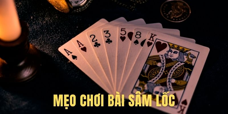 Mẹo Chơi Sâm Lốc Hiệu Quả