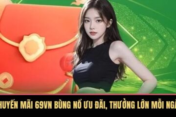 Khuyến Mãi 69VN Bùng Nổ Ưu Đãi, Thưởng Lớn Mỗi Ngày