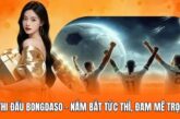 Lịch Thi Đấu Bongdaso – Nắm Bắt Tức Thì, Đam Mê Trọn Vẹn
