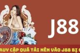 Lỗi Đăng Nhập J88 – Nguyên Nhân Và Cách Khắc Phục Nhanh Chóng