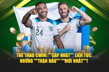 Thể Thao CWIN: “Cập Nhật” Liên Tục Những “Trận Đấu” “Mới Nhất”!