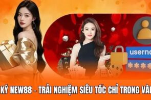 Đăng Ký NEW88 – Trải Nghiệm Siêu Tốc Chỉ Trong Vài Phút