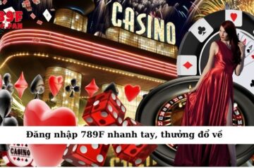 Đăng nhập 789F nhanh tay, thưởng đổ về không kịp đếm