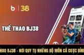 Thể Thao BJ38 – Nơi Quy Tụ Những Bộ Môn Cá Cược Đỉnh Cao