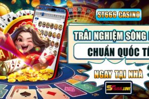 ST666 Casino – Trải Nghiệm Sòng Bạc Chuẩn Quốc Tế Ngay Tại Nhà