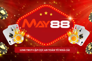 MAY88 Link Vào Mới Nhất 2025 – Truy Cập Tức Thì, Không Lag
