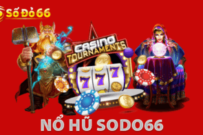 Nổ hũ SODO66 – Trải nghiệm trò chơi đổi thưởng hấp dẫn