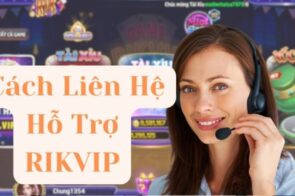 Liên hệ Rikvip – Dịch vụ chăm sóc khách hàng chuyên nghiệp
