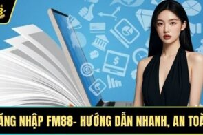 Đăng nhập Fm88 nhận ngay ưu đãi và trải nghiệm game cực đỉnh