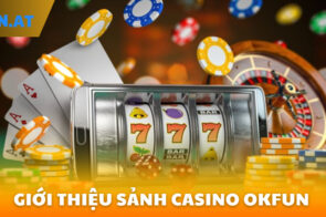 Casino OKFUN – Trải Nghiệm Cá Cược Đỉnh Cao, Thưởng Lớn Mỗi Ngày