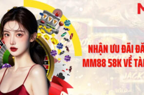 MM88 – mm88vin.com Đăng Ký Tài Khoản Nhận 58K