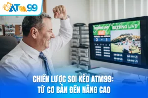 Tại Sao Soi Kèo Tại ATM99 Là Một Kỹ Năng?