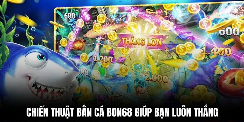 chien-thuat-ban-ca-bon68-giup-ban-luon-thang