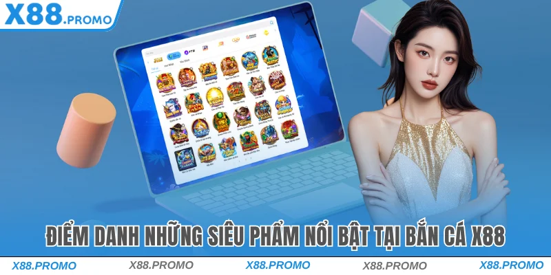 diem-danh-nhung-sieu-pham-noi-bat-tai-ban-ca-x88