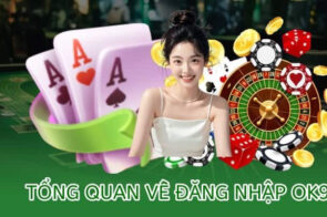 Đăng nhập OK9 – Nhanh, an toàn và tiện lợi mọi lúc, mọi nơi