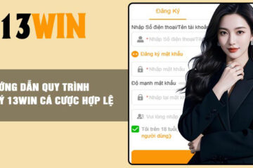 Đăng ký 13Win – Hướng dẫn chi tiết từ A đến Z cho người mới