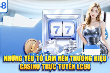 Casino LC88 – Trải nghiệm giải trí trực tuyến hàng đầu