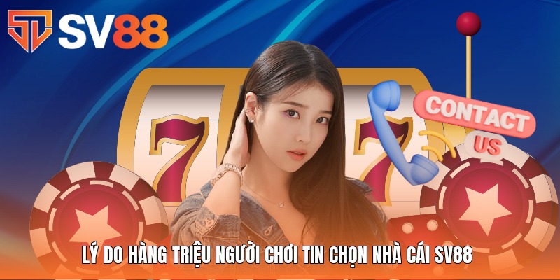 ly-do-hang-trieu-nguoi-choi-tin-chon-nha-cai-sv88