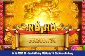 Nổ Hũ Siêu To tại TOBET88 – Quà Khủng Cập Bến Mỗi Ngày