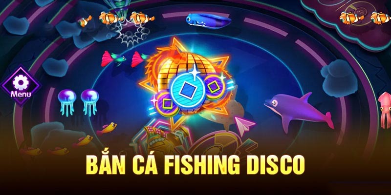 tong-quan-thong-tin-gioi-thieu-ve-game-ban-ca-fishing-disco