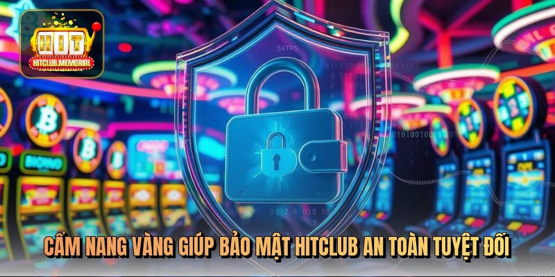cam-nang-vang-giup-bao-mat-hitclub-an-toan-tuyet-doi