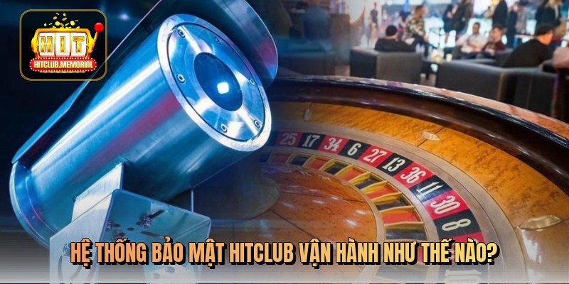 he-thong-bao-mat-hitclub-van-hanh-nhu-the-nao