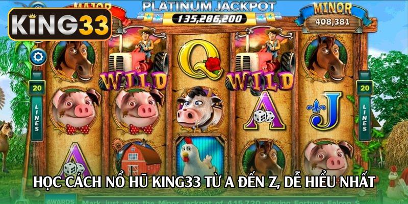 hoc-cach-no-hu-king33-tu-a-den-z-de-hieu-nhat