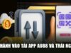 Tải app AU88 – Hướng dẫn cài đặt cho Android và iOS