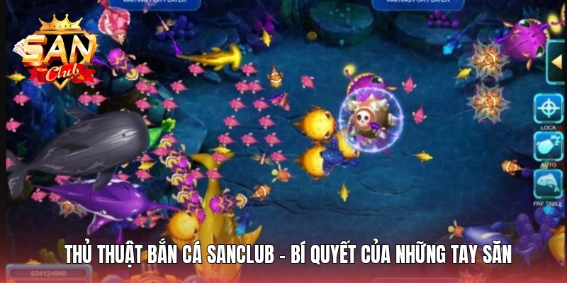 thu-thuat-ban-ca-sanclub-bi-quyet-cua-nhung-tay-san