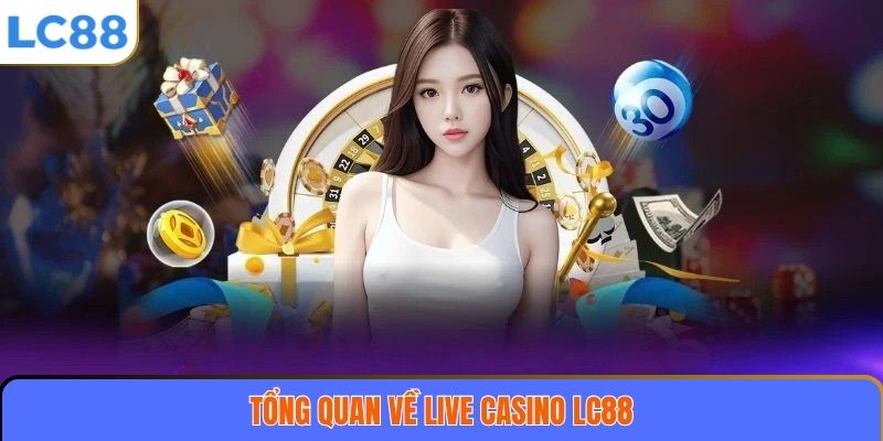 tong-quan-ve-live-casino-lc88