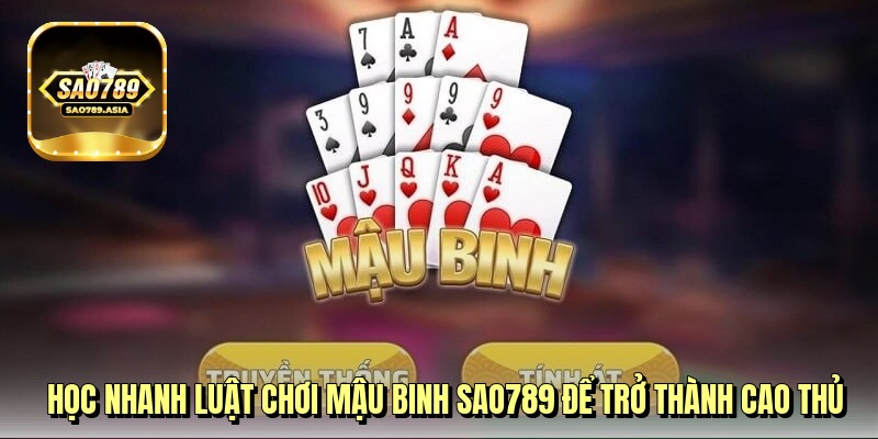 hoc-nhanh-luat-choi-mau-binh-sao789-de-tro-thanh-cao-thu