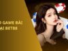 Game bài Bet88 sân chơi giải trí uy tín dành cho người chơi Việt